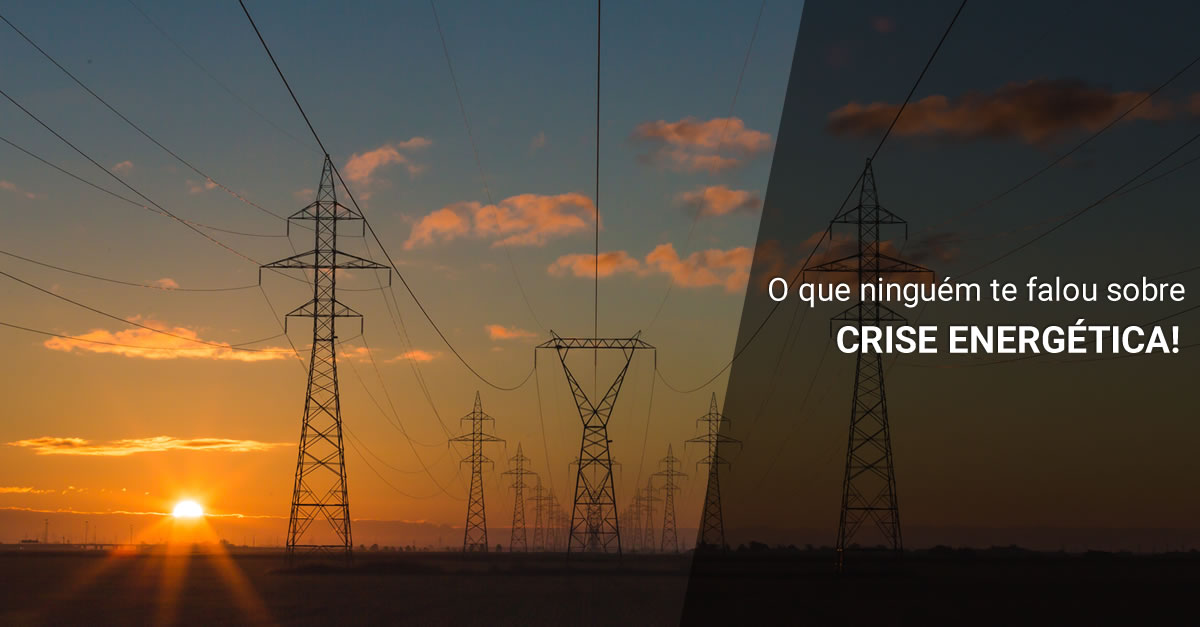 O que ninguém te falou sobre crise energética