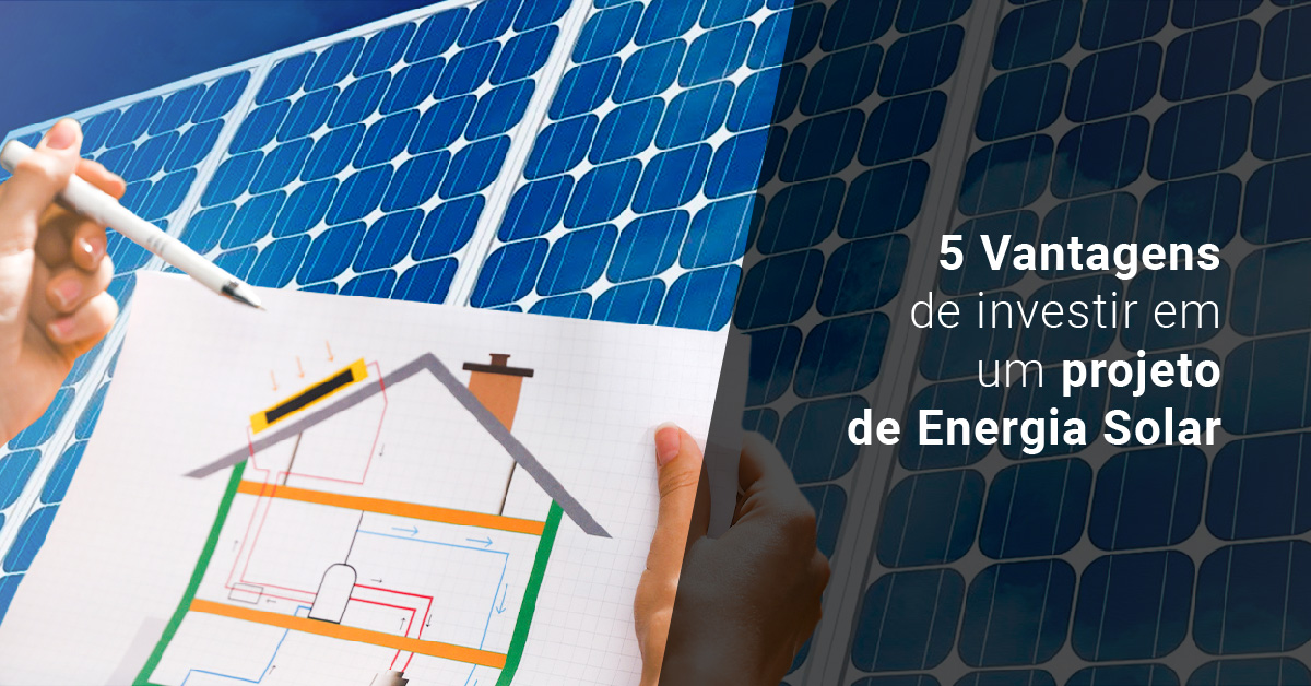 5 Vantagens de investir em um projeto de Energia Solar - AALOK