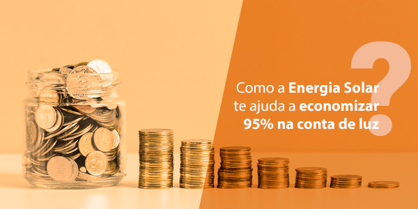 Como a Energia Solar te ajuda a economizar 95% na conta de luz