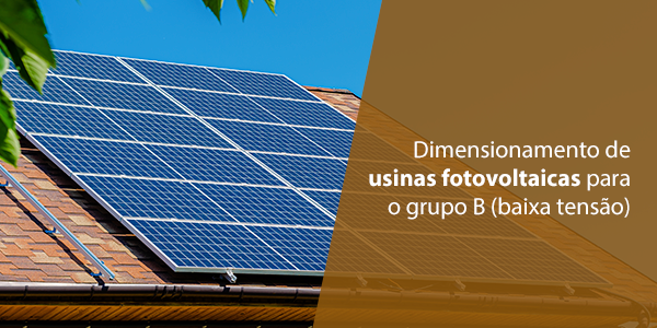 Dimensionamento de usinas fotovoltaicas para o grupo B (baixa tensão)